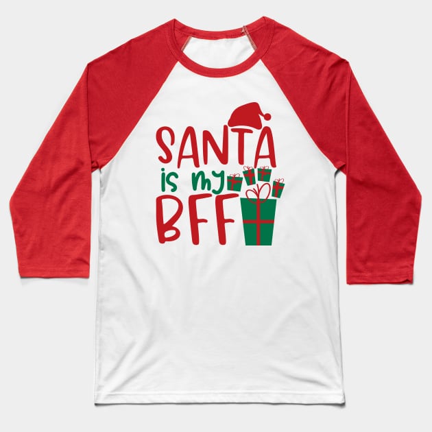 Santa is my BFF Baseball T-Shirt by Coral Graphics